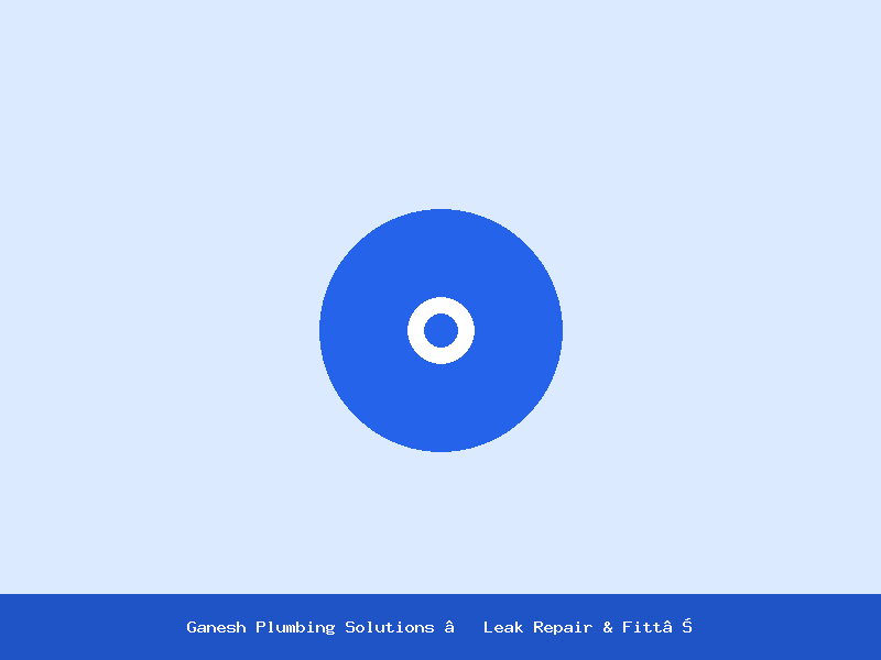 Ganesh Plumbing Solutions — Leak Repair & Fittings