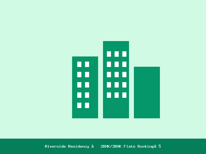 Riverside Residency — 2BHK/3BHK Flats Booking Open
